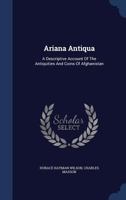 Ariana Antiqua: A Descriptive Account of the Antiquities and Coins of Afghanistan 101704869X Book Cover