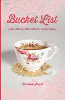 Bucket List: Inspirational DIY Guide for Classy Babes (Classy Babes DIY Book 1) 1499282176 Book Cover