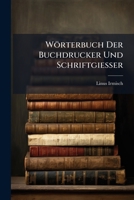 Wörterbuch Der Buchdrucker Und Schriftgiesser 1147652600 Book Cover