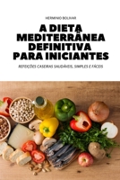 A Dieta Mediterrânea Definitiva Para Iniciantes 1804659061 Book Cover