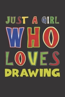 Just A Girl Who Loves Drawing: Drawing Lovers Girl Funny Gifts Dot Grid Journal Notebook 6x9 120 Pages 1676637885 Book Cover