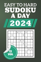 Easy To Hard Sudoku a Day 2024: A Year's Worth Of Su Doku Challenges For Puzzle Enthusiasts, Enhance Your Critical Thinking Skills With 365+1 Puzzles, ... Brain Teasers, Solutions Included, Vol 12 B0CR5TRQVH Book Cover