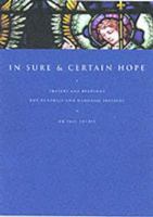 In Sure and Certain Hope: Liturgies, Prayers and Readings for Funerals and Memorials 1853115142 Book Cover
