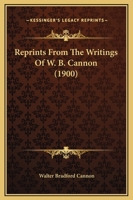 Reprints From The Writings Of W.b. Cannon 1022417819 Book Cover