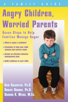 Angry Children, Worried Parents: Seven Steps to Help Families Manage Anger (Seven Steps Family Guides series) 1886941580 Book Cover