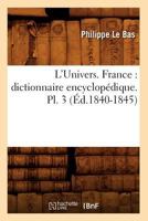 L'Univers. France: Dictionnaire Encyclopa(c)Dique. PL. 3 (A0/00d.1840-1845) 2012679129 Book Cover