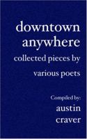 Downtown Anywhere: Collected Pieces by Various Poets 1594578613 Book Cover