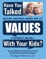 Have You Talked Values With Your Kids?: If You Haven't, Who Will? 1072681749 Book Cover