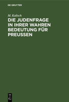Die Judenfrage in Ihrer Wahren Bedeutung Für Preußen 3112384016 Book Cover