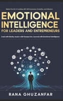Emotional Intelligence for Leaders and Entrepreneurs: Master the Art of Leading with Self-Awareness, Empathy, and Influence B0FFH4B4LP Book Cover