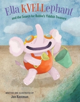 Ella KVELLephant and the Search for Bubbe's Yiddish Treasure B0B9GVFXX7 Book Cover