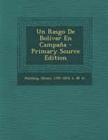 Un Rasgo de Bolivar En Campana - Primary Source Edition 1293551244 Book Cover