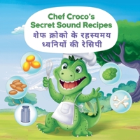 Chef Croco's secret sound recipes: A cute story to teach your kids Bilingual words: A Hindi-English animal sound journey B0CNDDPCMF Book Cover
