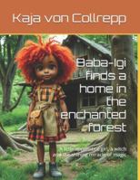 Baba-Igi finds a home in the enchanted forest: A little apprentice girl, a witch and the shining miracle of magic B0FXSK2NL7 Book Cover