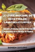 Le Livre Original de Recettes de Lasagnes Et Pâtes 50 Délicieux Recette de Lasagnes Et Pâtes À Faire 1803502177 Book Cover