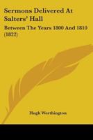 Sermons Delivered At Salters' Hall, Between The Years 1800 And 1810 (taken From Memory, By A Lady). 1355661536 Book Cover
