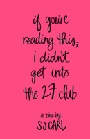 If You're Reading This, I Didn't Get Into the 27 Club B0BYM3D25J Book Cover