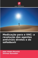 Medicação para o VHC: a revolução dos agentes antivirais diretos e do sofosbuvir (Portuguese Edition) 6209747124 Book Cover
