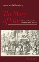 The Story of War: Church and Propaganda in France and Sweden 1610–1710 9188168662 Book Cover