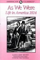 As We Were: Life in America 1814 (American Classics) 0936399546 Book Cover