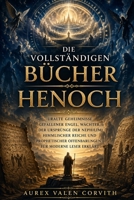Die vollständigen Bücher Henoch: Uralte Geheimnisse gefallener Engel, Wächter, der Ursprünge der Nephilim, himmlischer Reiche und prophetischer ... – für moderne Leser erklärt (German Edition) B0GZSV1B3R Book Cover