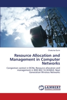 Resource Allocation and Management in Computer Networks: Congestion control in DCNs; Resource allocation and management in IEEE 802.16 WiMAX; Next Generation Wireless Networks 3844326081 Book Cover