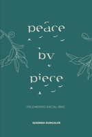 Peace by Piece: Unlearning Racial Bias B09L338ZLL Book Cover