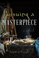Pursuing a Masterpiece: A Novel 1958725021 Book Cover