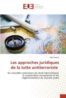 Les approches juridiques de la lutte antiterroriste: les nouvelles extensions du droit international, la coopération européenne et les règlementations du monde arabe 6138453824 Book Cover