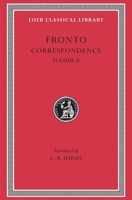 Marcus Cornelius Fronto: Correspondence, II (Loeb Classical Library No. 113) 0674991257 Book Cover