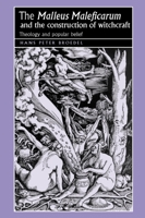 The Malleus Maleficarum and the Construction of Witchcraft (Studies in Early Modern European History) 0719064414 Book Cover