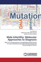 Male Infertility: Molecular Approaches to Diagnosis: Role of Y-Chromosome microdeletions (AZF Factor) in male infertility associated with Microbial and Immunological factors 3659500496 Book Cover
