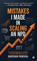 Mistakes I Made in Scaling an NPD: The Candid Playbook to Launching and Scaling FMCG Brands in India B0GYJ9GDQF Book Cover