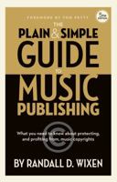 Randall D. Wixen: The Plain & Simple Guide to Music Publishing - 5th Edition - with a foreword by Tom Petty 8350111410 Book Cover