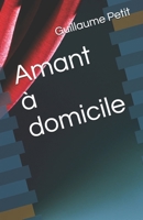 Amant à domicile (French Edition) B086PVL4M2 Book Cover