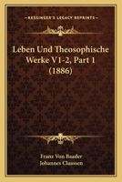 Leben Und Theosophische Werke V1-2, Part 1 (1886) 1167688112 Book Cover