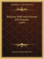 Relazione Dello Stato Presente del Piemonte (1635) 1275270425 Book Cover