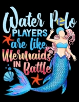 Water Polo Players Are Like Mermaids In Battle: Water Polo Players Are Like Mermaids In Battle Blank Sketchbook to Draw and Paint (110 Empty Pages, 8.5 x 11) 1712978446 Book Cover