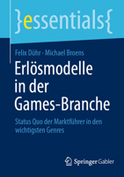 Erlösmodelle in der Games-Branche: Status Quo der Marktführer in den wichtigsten Genres (essentials) 3658409983 Book Cover