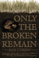 Only the Broken Remain 1913038599 Book Cover