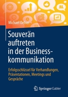 Souverän auftreten in der Businesskommunikation: Erfolgsschlüssel für Verhandlungen, Präsentationen, Meetings und Gespräche 3658338954 Book Cover