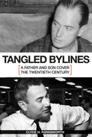 Tangled Bylines: A Father and Son Cover the Twentieth Century 0826221084 Book Cover