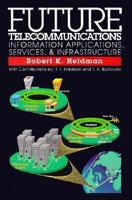 Future Telecommunications: Information Applications, Services, & Infrastructure 0070280398 Book Cover