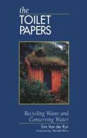The Toilet Papers: Recycling Waste and Conserving Water 0964471809 Book Cover