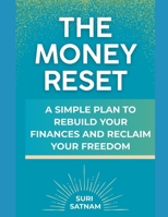 The Money Reset: A Simple Plan to Rebuild Your Finances and Reclaim Your Freedom (Personal Growth Series) B0F9LKV1CQ Book Cover