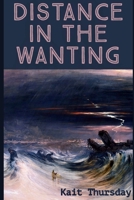 Distance in the Wanting B09DMY5PLW Book Cover