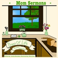 Mom Sermons: Bread of Life B0H82MYQCC Book Cover