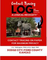 Contact Tracing Log - a Logical Necessity : Dodge City/Ford County - Kansas Version - 80 Forms 1952966981 Book Cover