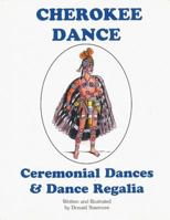 Cherokee Dance: Ceremonial Dances & Dance Regalia 0935741216 Book Cover