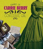 A Confederate Girl: The Diary of Carrie Berry, 1864 (Diaries, Letters, and Memoirs) 1476551359 Book Cover